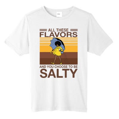 All These Flavors And You Choose To Be Salty Funny Saying Tall Fusion ChromaSoft Performance T-Shirt