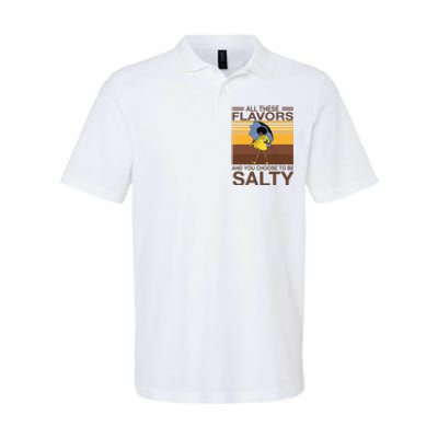 All These Flavors And You Choose To Be Salty Funny Saying Softstyle Adult Sport Polo