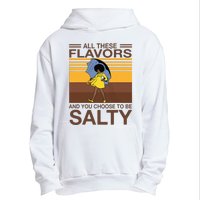 All These Flavors And You Choose To Be Salty Funny Saying Urban Pullover Hoodie