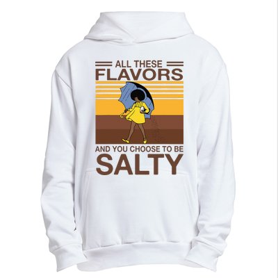 All These Flavors And You Choose To Be Salty Funny Saying Urban Pullover Hoodie