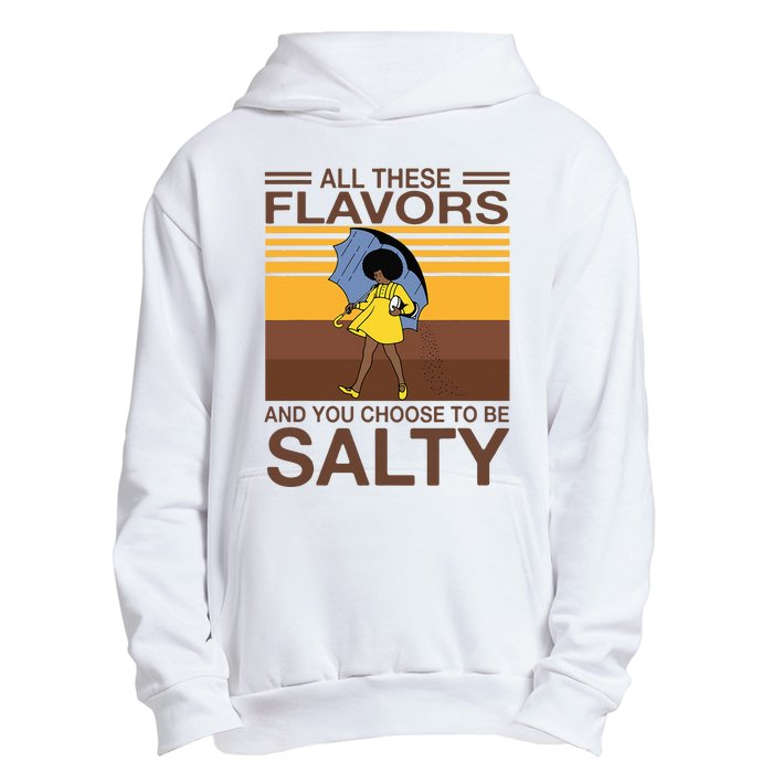 All These Flavors And You Choose To Be Salty Funny Saying Urban Pullover Hoodie