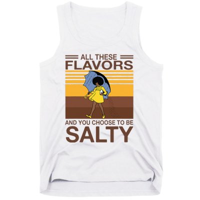 All These Flavors And You Choose To Be Salty Funny Saying Tank Top