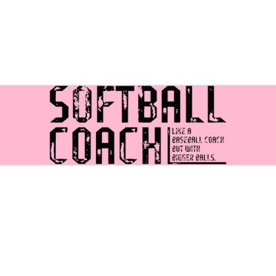 AS Tees Funny Comical Softball Coach Baseball Bigger Balls Bumper Sticker