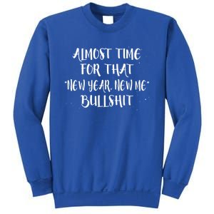 Almost Time For New Year New Me Bullshit Funny Meaningful Gift Sweatshirt