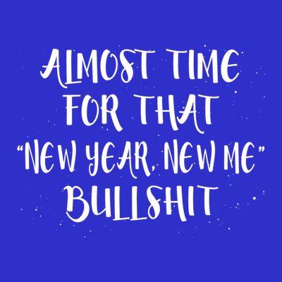 Almost Time For New Year New Me Bullshit Funny Meaningful Gift T-Shirt