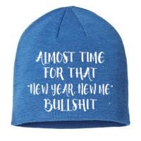 Almost Time For New Year New Me Bullshit Funny Meaningful Gift Sustainable Beanie