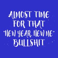 Almost Time For New Year New Me Bullshit Funny Meaningful Gift Sustainable Beanie