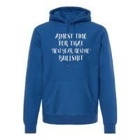 Almost Time For New Year New Me Bullshit Funny Meaningful Gift Premium Hoodie