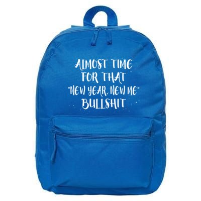 Almost Time For New Year New Me Bullshit Funny Meaningful Gift 16 in Basic Backpack