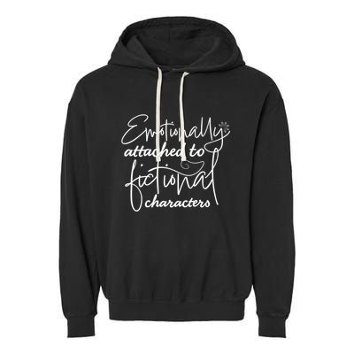 Attached To Fictional Characters Book Lovers Garment-Dyed Fleece Hoodie