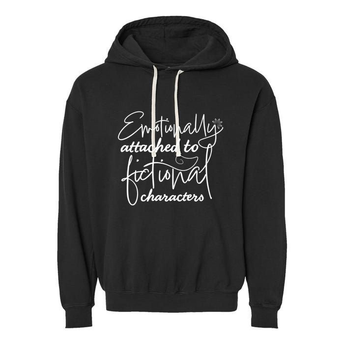 Attached To Fictional Characters Book Lovers Garment-Dyed Fleece Hoodie