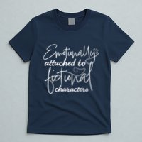 Attached To Fictional Characters Book Lovers T-Shirt