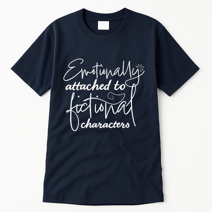 Attached To Fictional Characters Book Lovers Tall T-Shirt