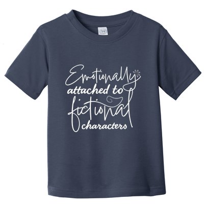 Attached To Fictional Characters Book Lovers Toddler T-Shirt