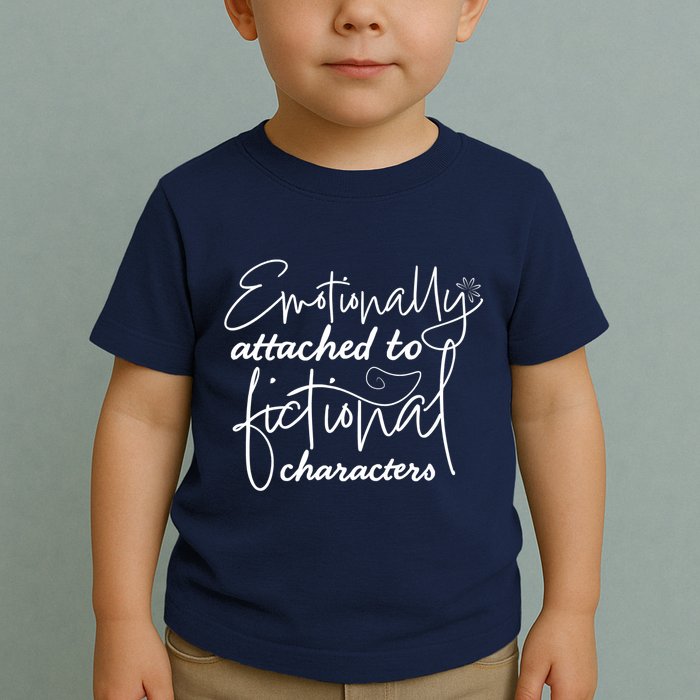 Attached To Fictional Characters Book Lovers Toddler T-Shirt