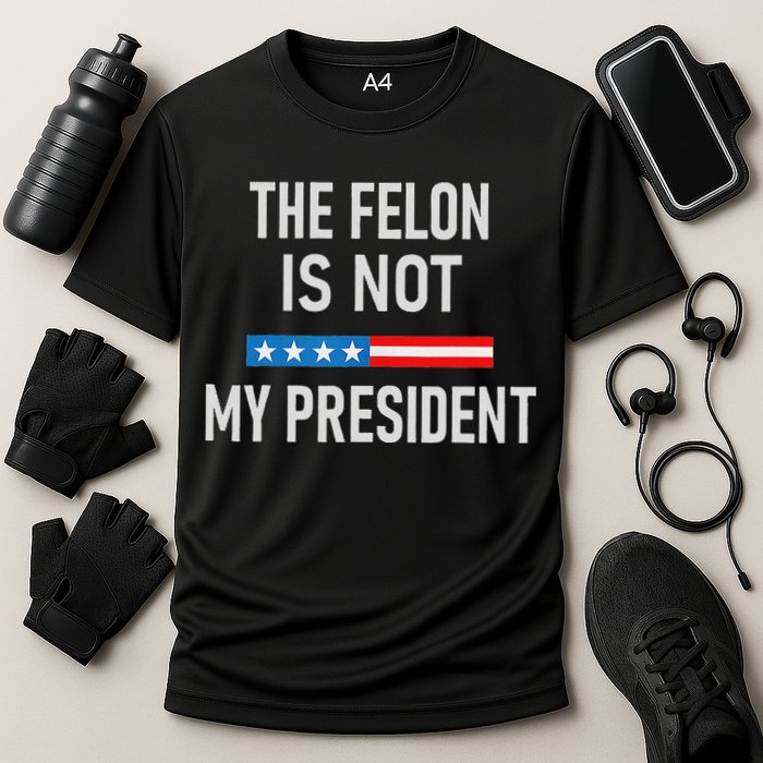 Anti Trump Felon Not My President Cooling Performance Crew T-Shirt