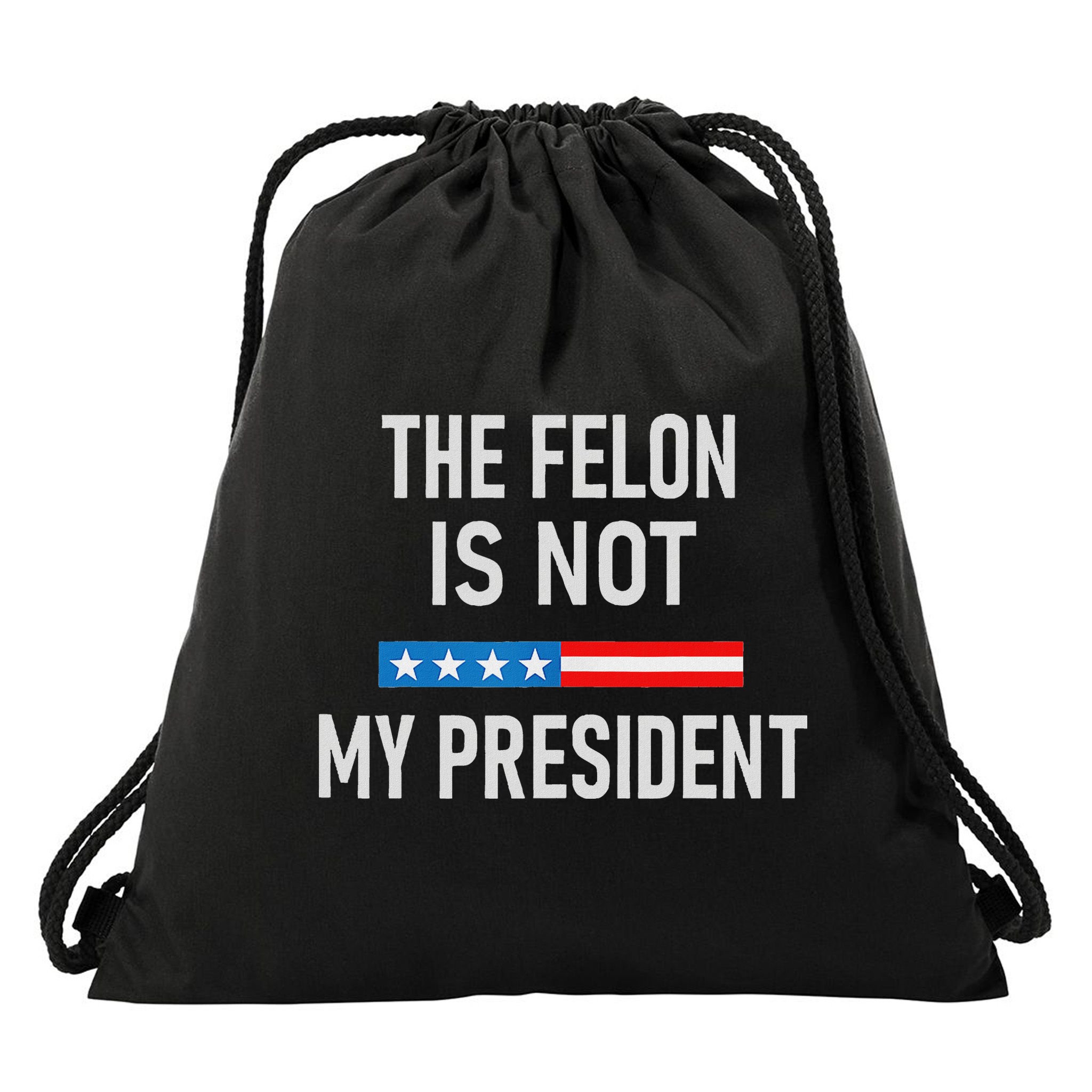 Anti Trump Felon Not My President Drawstring Bag