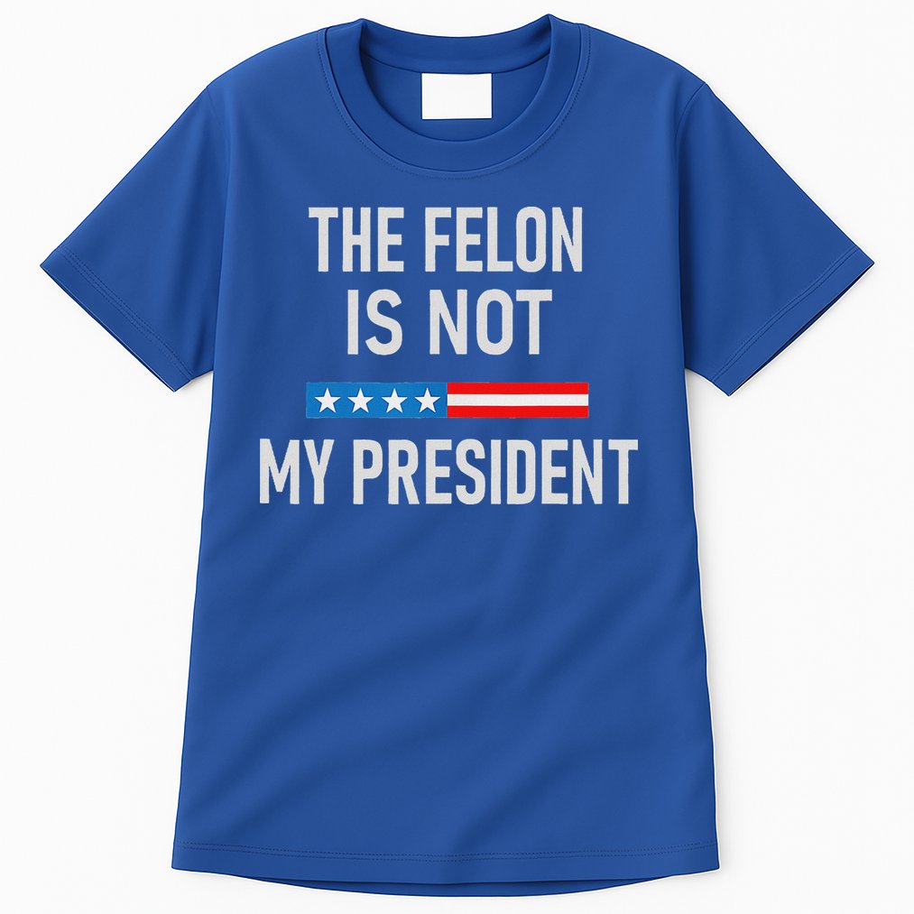 Anti Trump Felon Not My President Tall T-Shirt