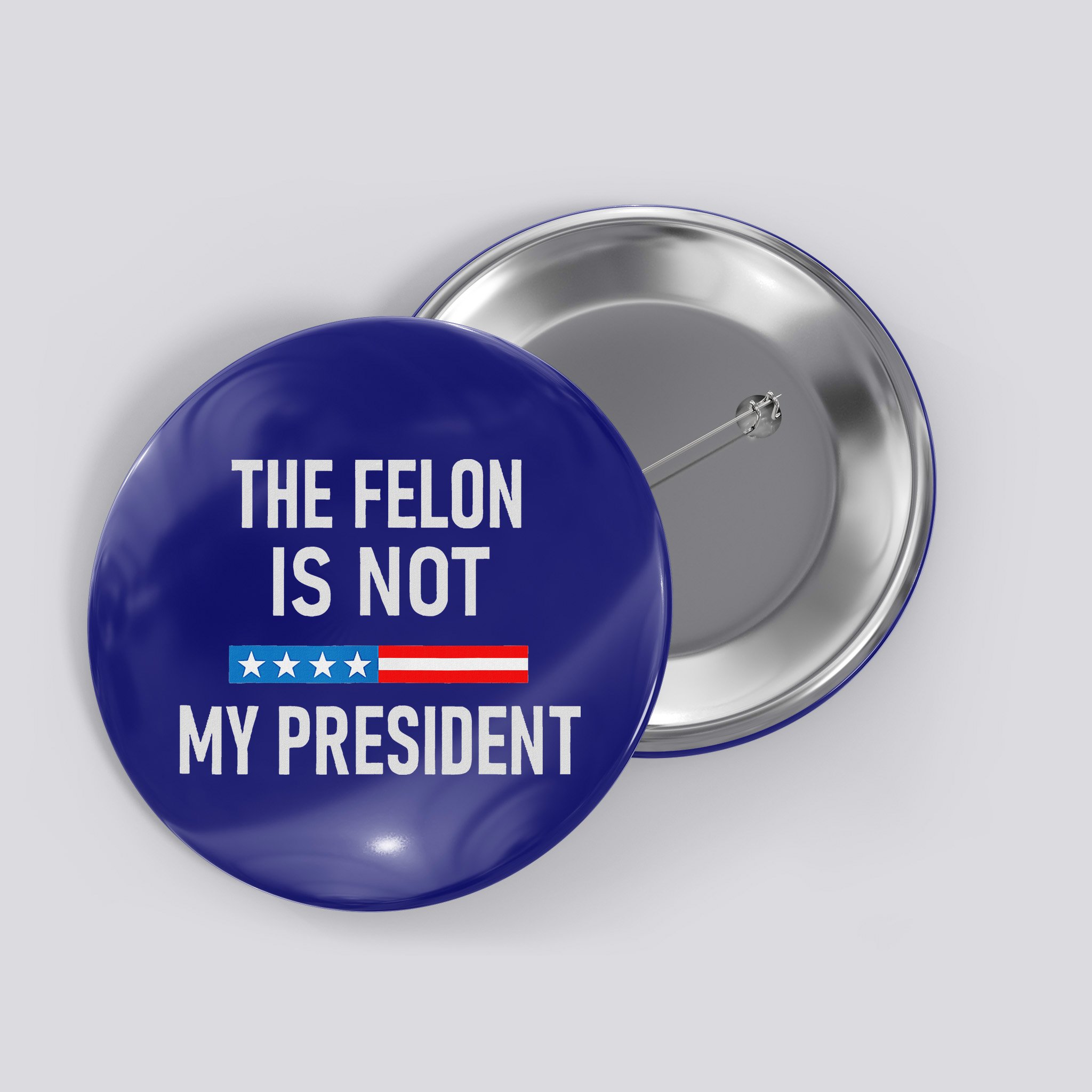 Anti Trump Felon Not My President Button