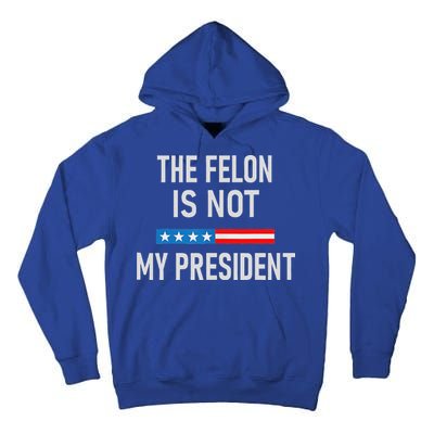 Anti Trump Felon Not My President Tall Hoodie