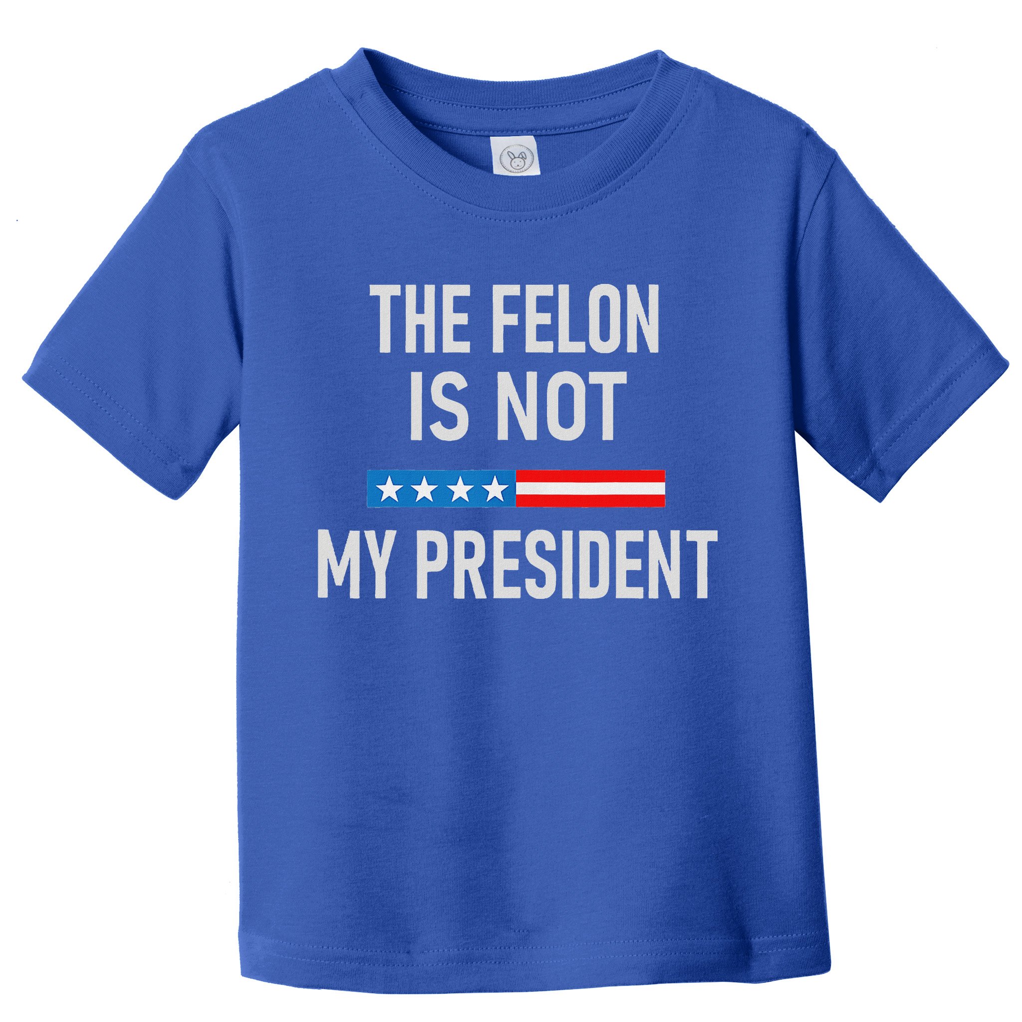 Anti Trump Felon Not My President Toddler T-Shirt
