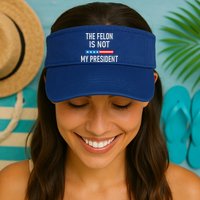 Anti Trump Felon Not My President Visor