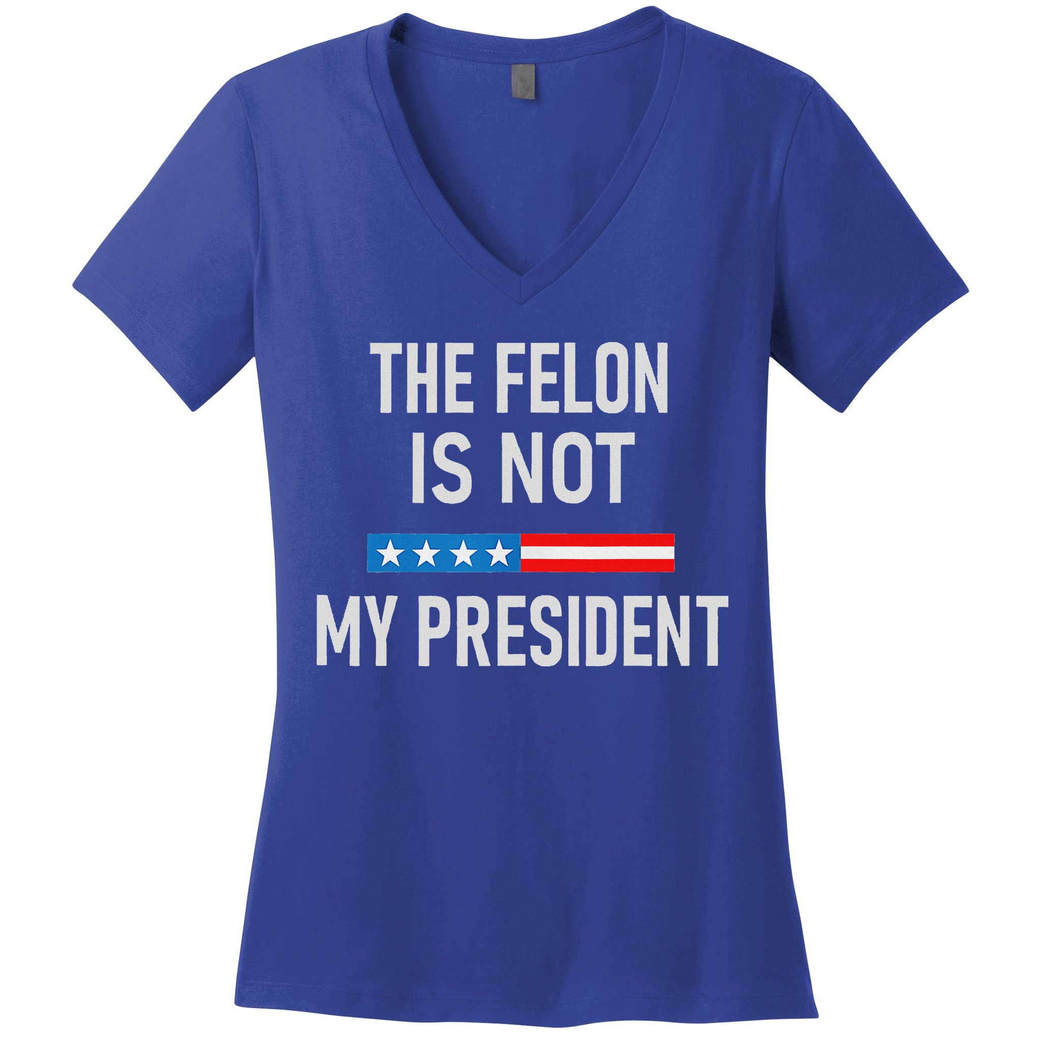 Anti Trump Felon Not My President Women's V-Neck T-Shirt