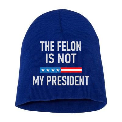 Anti Trump Felon Not My President Short Acrylic Beanie
