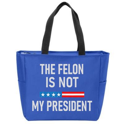 Anti Trump Felon Not My President Zip Tote Bag