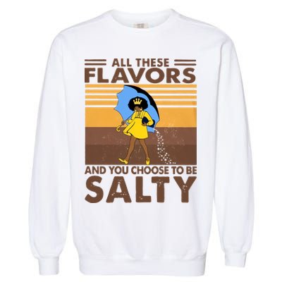All These Flavors And You Choose To Be Salty Black Girl Vintage Retro Garment-Dyed Sweatshirt