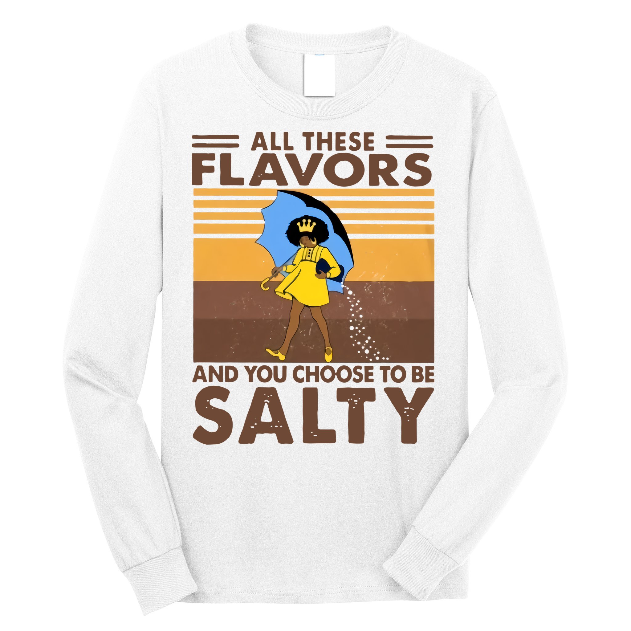 All These Flavors And You Choose To Be Salty Black Girl Vintage Retro Long Sleeve Shirt