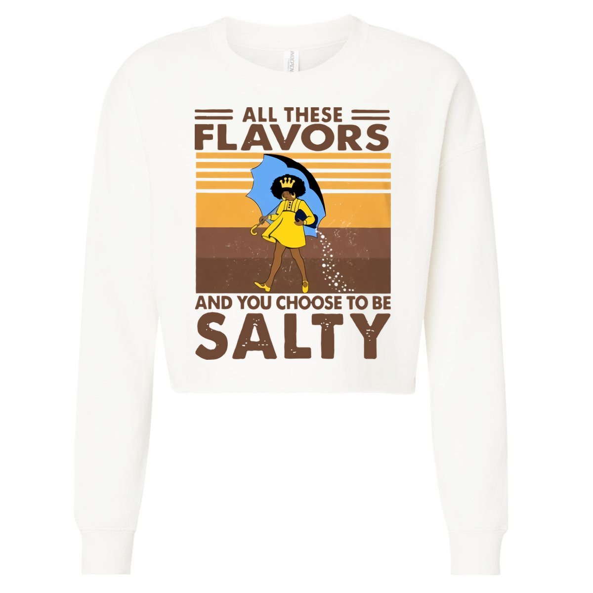All These Flavors And You Choose To Be Salty Black Girl Vintage Retro Cropped Pullover Crew