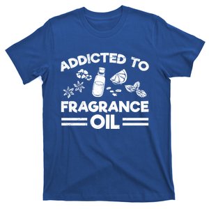 Addicted To Fragrance Oil Design Soap Maker Funny Gift T-Shirt