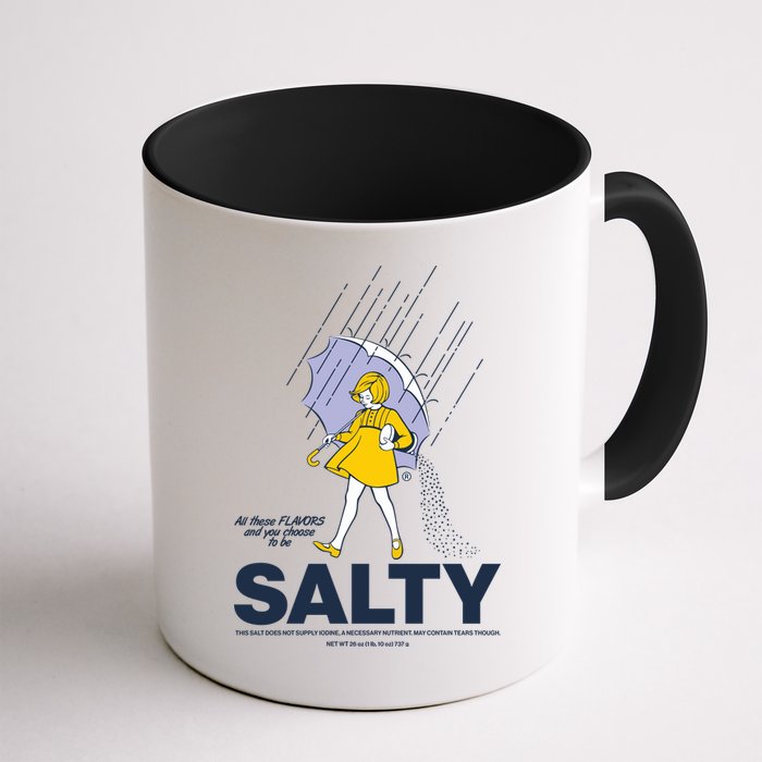 All These Flavors And You Choose To Be Salty Mug