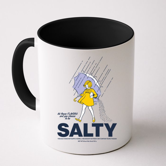 All These Flavors And You Choose To Be Salty Mug