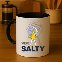 All These Flavors And You Choose To Be Salty Mug