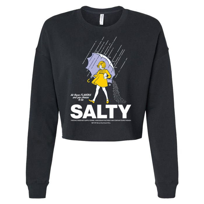 All These Flavors And You Choose To Be Salty Cropped Pullover Crew