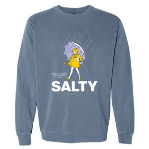 All These Flavors And You Choose To Be Salty Garment-Dyed Sweatshirt