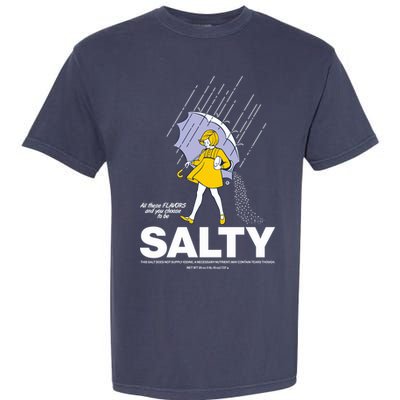 All These Flavors And You Choose To Be Salty Garment-Dyed Heavyweight T-Shirt
