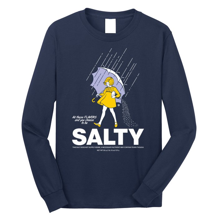 All These Flavors And You Choose To Be Salty Long Sleeve Shirt