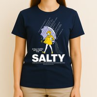 All These Flavors And You Choose To Be Salty T-Shirt