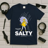 All These Flavors And You Choose To Be Salty T-Shirt