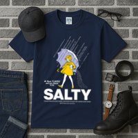 All These Flavors And You Choose To Be Salty Tall T-Shirt