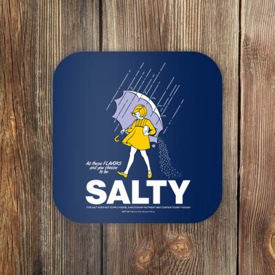 All These Flavors And You Choose To Be Salty Coaster