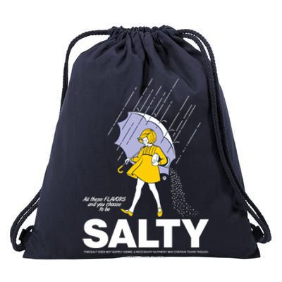 All These Flavors And You Choose To Be Salty Drawstring Bag