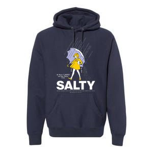 All These Flavors And You Choose To Be Salty Premium Hoodie