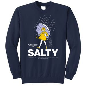 All These Flavors And You Choose To Be Salty Tall Sweatshirt