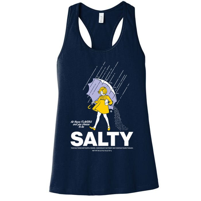 All These Flavors And You Choose To Be Salty Womens Tank Top