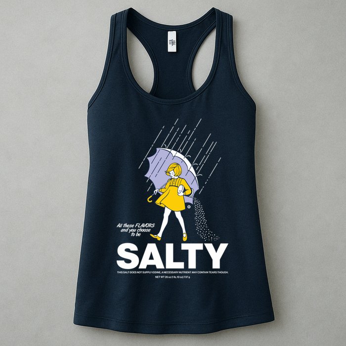 All These Flavors And You Choose To Be Salty Womens Tank Top