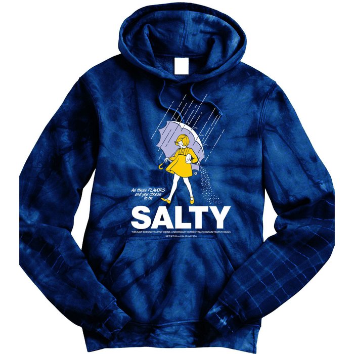 All These Flavors And You Choose To Be Salty Tie Dye Hoodie